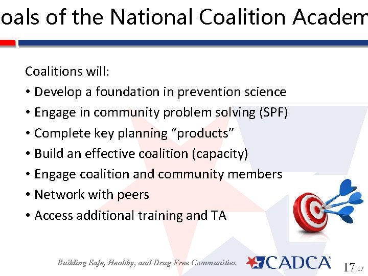 Goals of the National Coalition Academ Coalitions will: • Develop a foundation in prevention