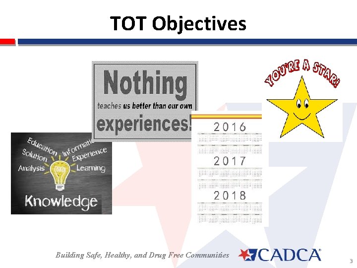 TOT Objectives Building Safe, Healthy, and Drug Free Communities 3 