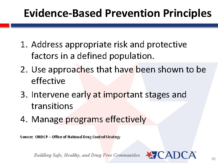  Evidence-Based Prevention Principles 1. Address appropriate risk and protective factors in a defined