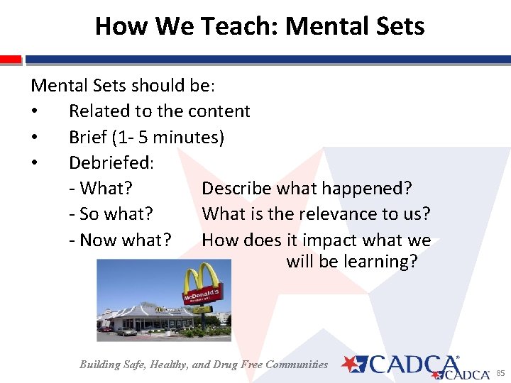 How We Teach: Mental Sets should be: • Related to the content • Brief