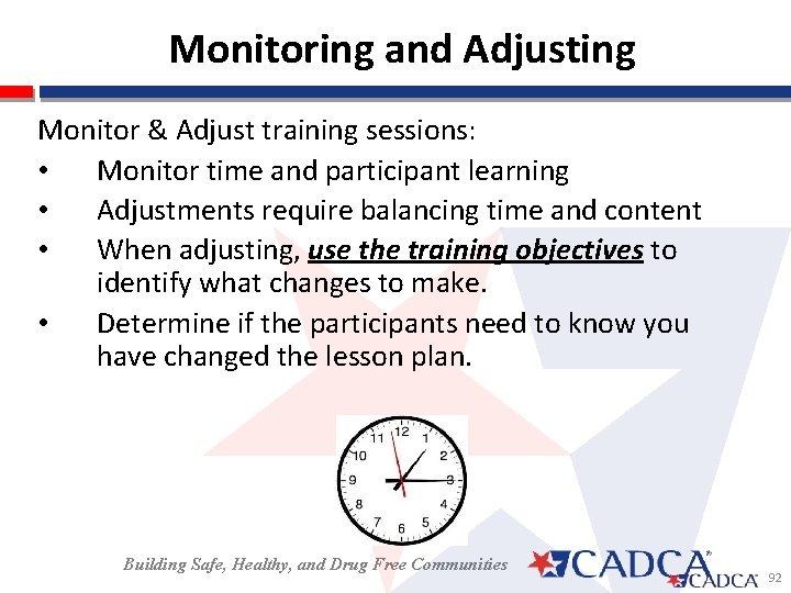  Monitoring and Adjusting Monitor & Adjust training sessions: • Monitor time and participant