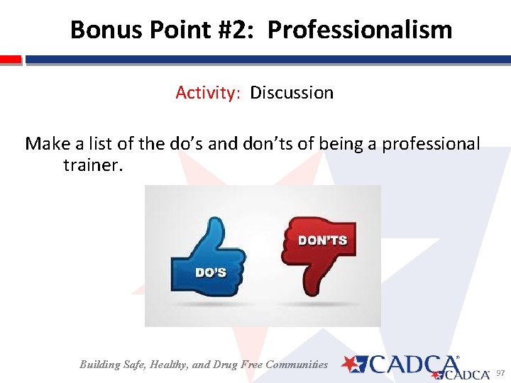  Bonus Point #2: Professionalism Activity: Discussion Make a list of the do’s and