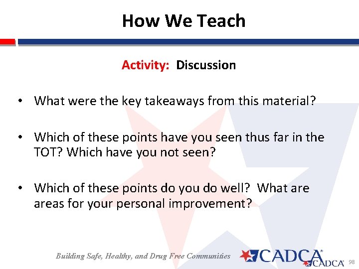  How We Teach Activity: Discussion • What were the key takeaways from this