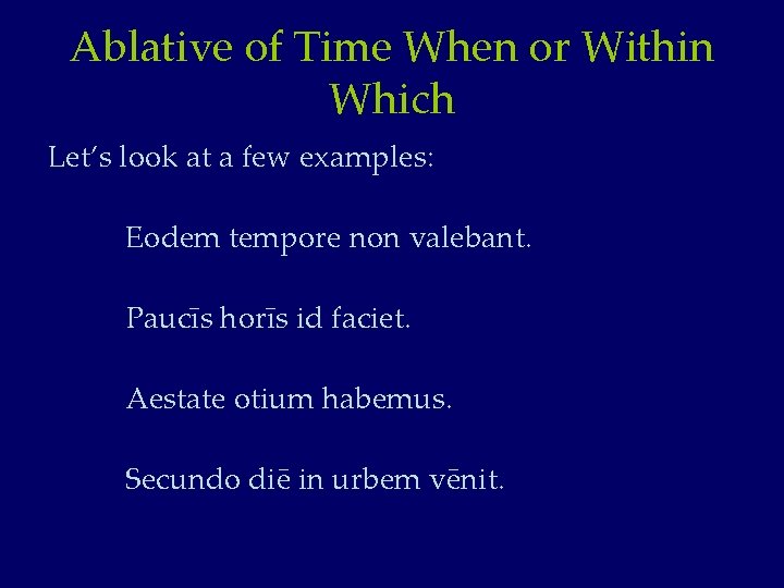 Ablative of Time When or Within Which Let’s look at a few examples: Eodem