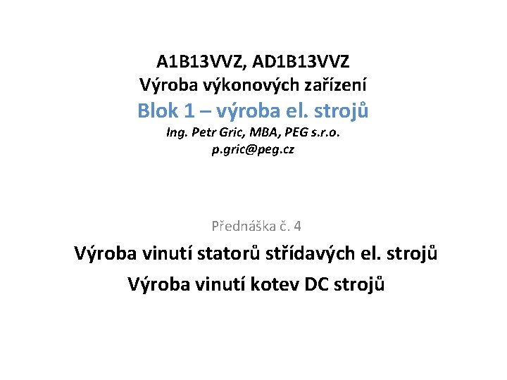 A 1 B 13 VVZ, AD 1 B 13 VVZ Výroba výkonových zařízení Blok