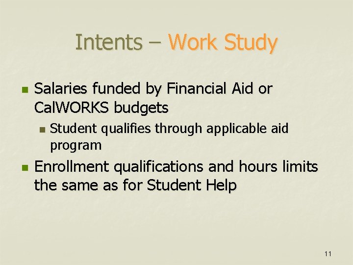 Intents – Work Study n Salaries funded by Financial Aid or Cal. WORKS budgets