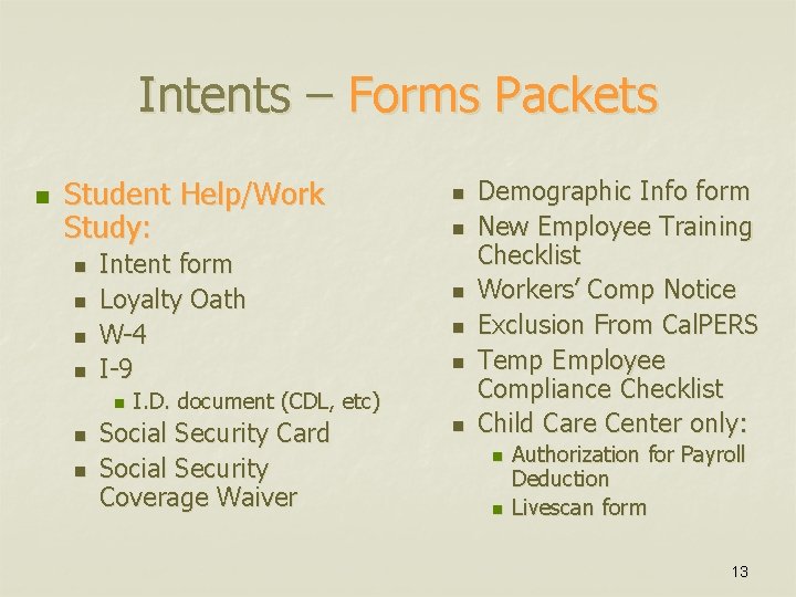 Intents – Forms Packets n Student Help/Work Study: n n Intent form Loyalty Oath