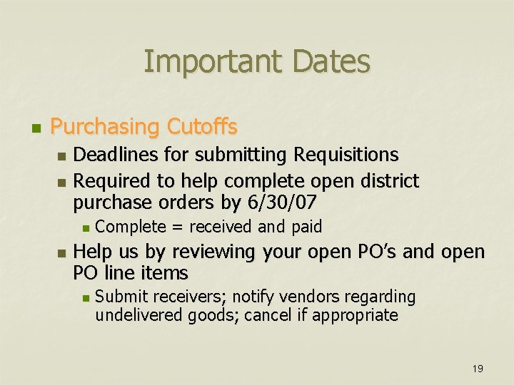 Important Dates n Purchasing Cutoffs Deadlines for submitting Requisitions n Required to help complete