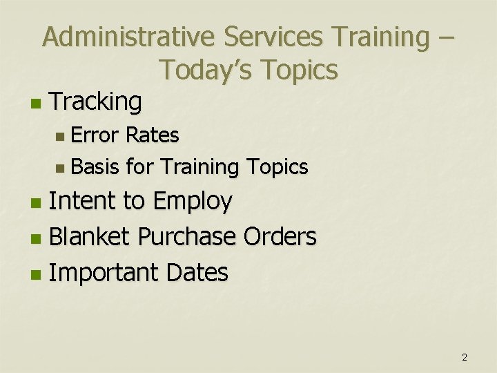 Administrative Services Training – Today’s Topics n Tracking n Error Rates n Basis for