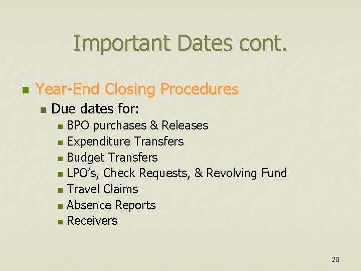 Important Dates cont. n Year-End Closing Procedures n Due dates for: BPO purchases &