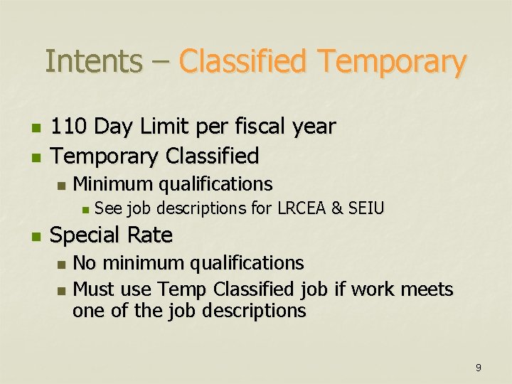 Intents – Classified Temporary n n 110 Day Limit per fiscal year Temporary Classified