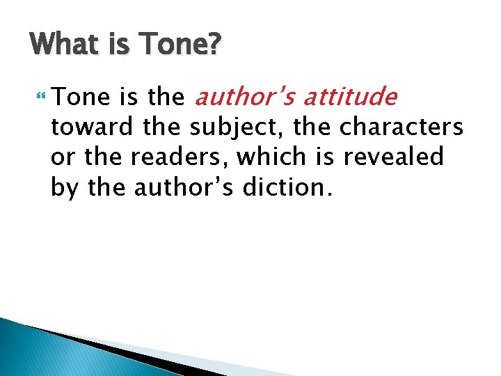 What is Tone? is the author’s attitude toward the subject, the characters or the What is Tone? is the author’s attitude toward the subject, the characters or the