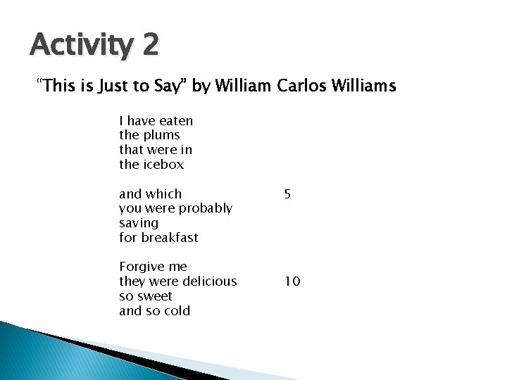 Activity 2 “This is Just to Say” by William Carlos Williams I have eaten Activity 2 “This is Just to Say” by William Carlos Williams I have eaten