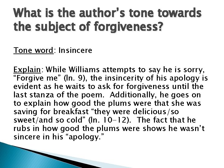 What is the author’s tone towards the subject of forgiveness? Tone word: Insincere Explain: