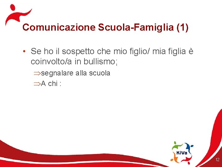 Comunicazione Scuola-Famiglia (1) • Se ho il sospetto che mio figlio/ mia figlia è