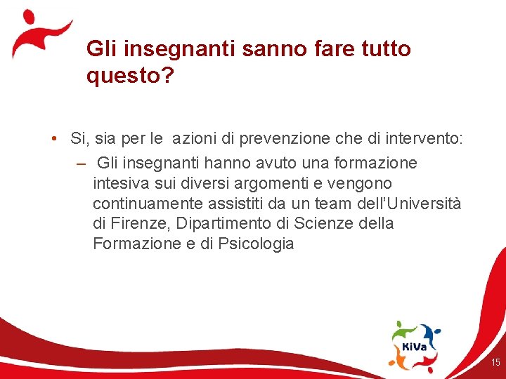 Gli insegnanti sanno fare tutto questo? • Si, sia per le azioni di prevenzione