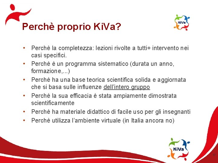 Perchè proprio Ki. Va? • Perchè la completezza: lezioni rivolte a tutti+ intervento nei