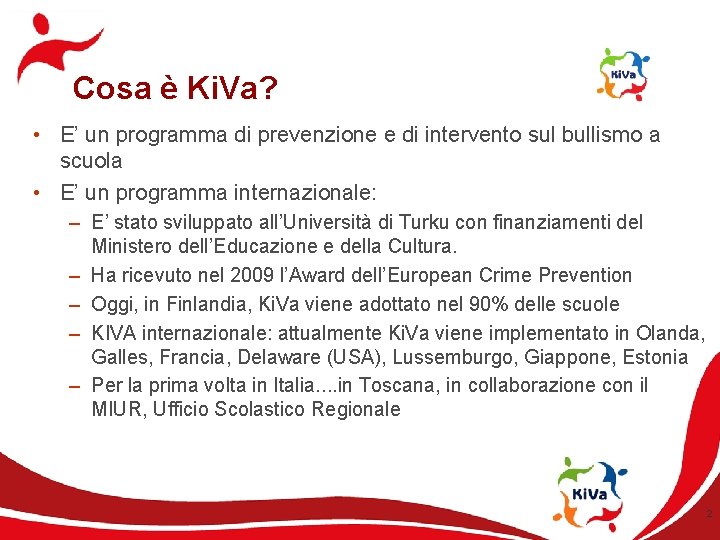 Cosa è Ki. Va? • E’ un programma di prevenzione e di intervento sul