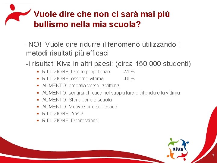 Vuole dire che non ci sarà mai più bullismo nella mia scuola? -NO! Vuole