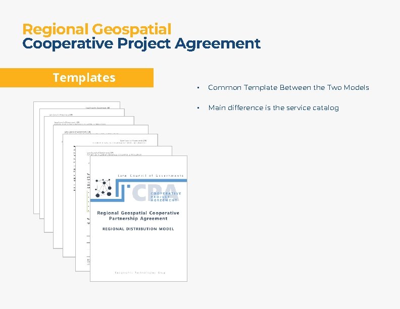 Regional Geospatial Cooperative Project Agreement Templates • Common Template Between the Two Models •