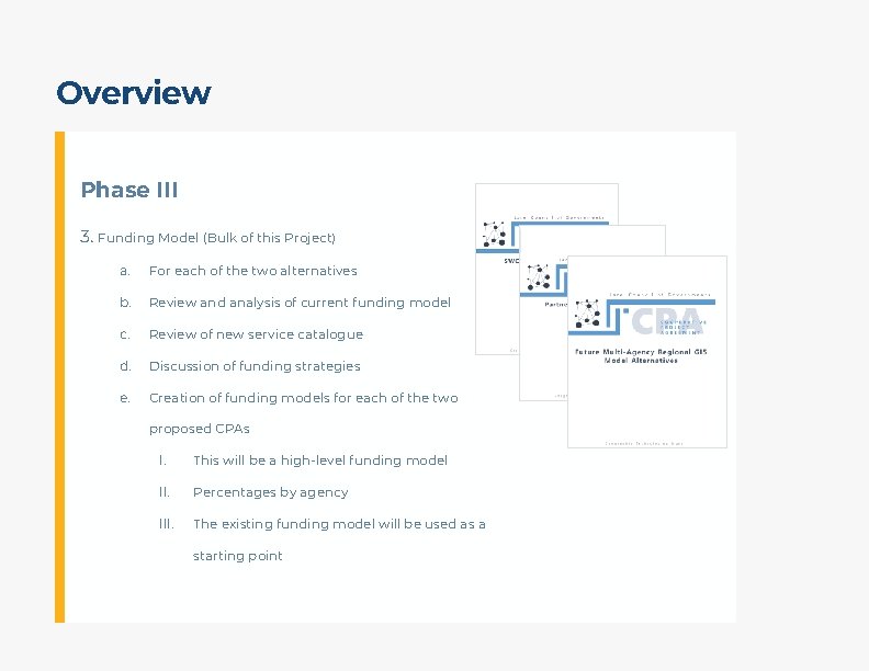 Overview Phase III 3. Funding Model (Bulk of this Project) a. For each of