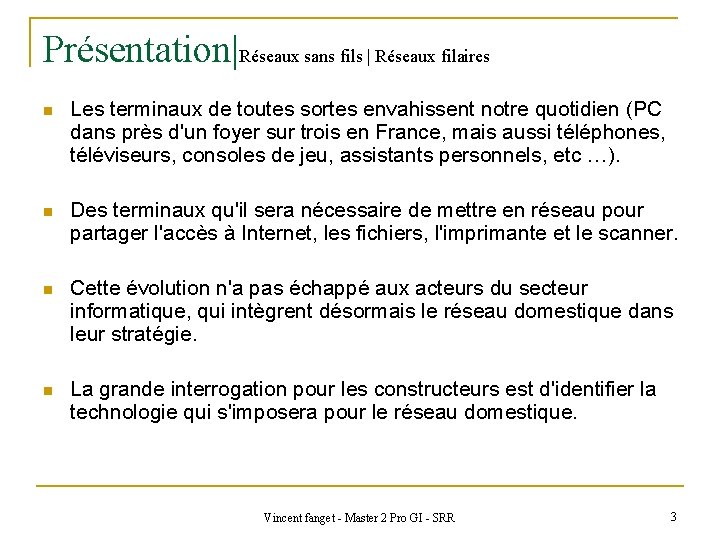 Présentation|Réseaux sans fils | Réseaux filaires n Les terminaux de toutes sortes envahissent notre