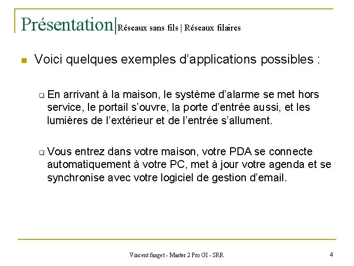 Présentation|Réseaux sans fils | Réseaux filaires n Voici quelques exemples d’applications possibles : q
