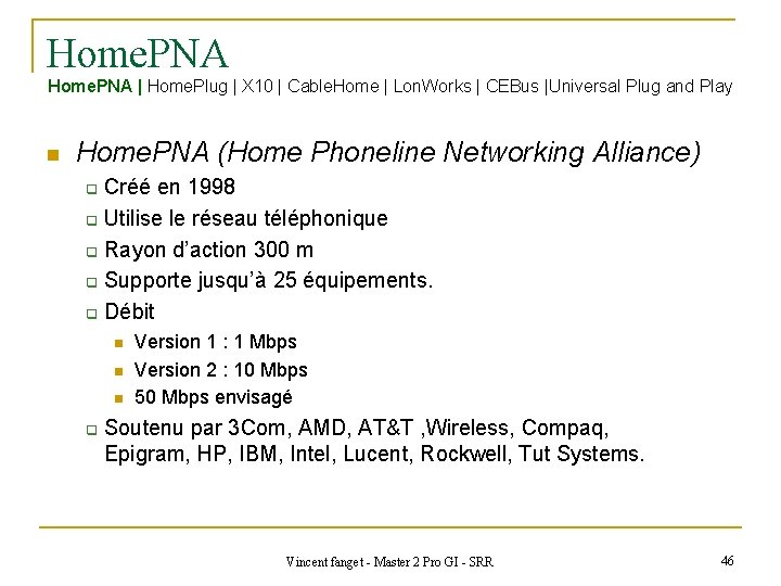Home. PNA | Home. Plug | X 10 | Cable. Home | Lon. Works