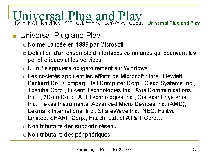 Universal Plug and Play Home. PNA | Home. Plug | X 10 | Cable.