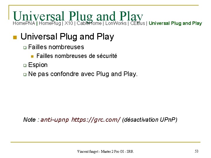 Universal Plug and Play Home. PNA | Home. Plug | X 10 | Cable.