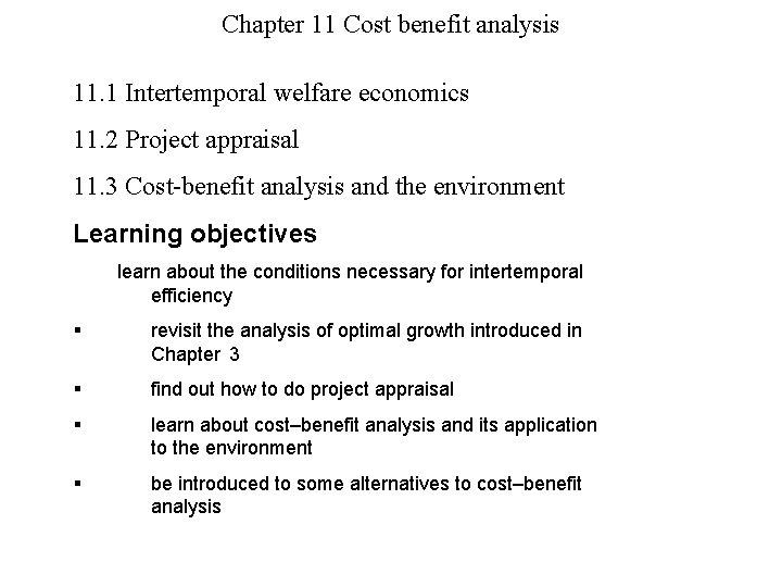 Chapter 11 Cost benefit analysis 11. 1 Intertemporal welfare economics 11. 2 Project appraisal