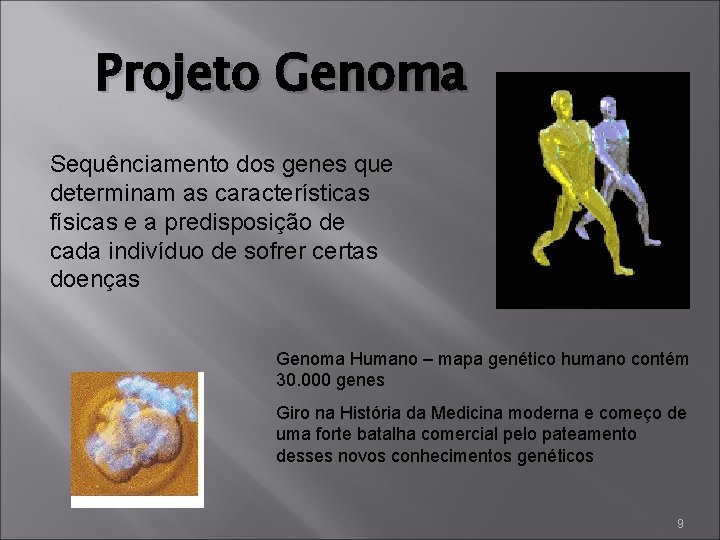 Projeto Genoma Sequênciamento dos genes que determinam as características físicas e a predisposição de