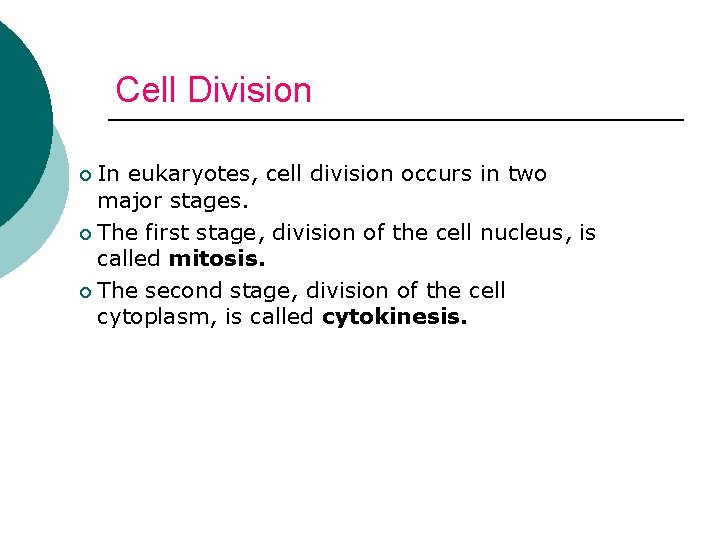 Cell Division In eukaryotes, cell division occurs in two major stages. ¡ The first