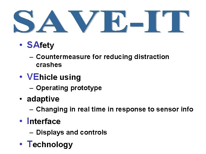  • SAfety – Countermeasure for reducing distraction crashes • VEhicle using – Operating