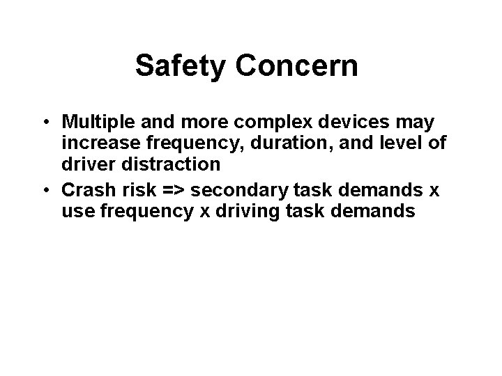 Safety Concern • Multiple and more complex devices may increase frequency, duration, and level