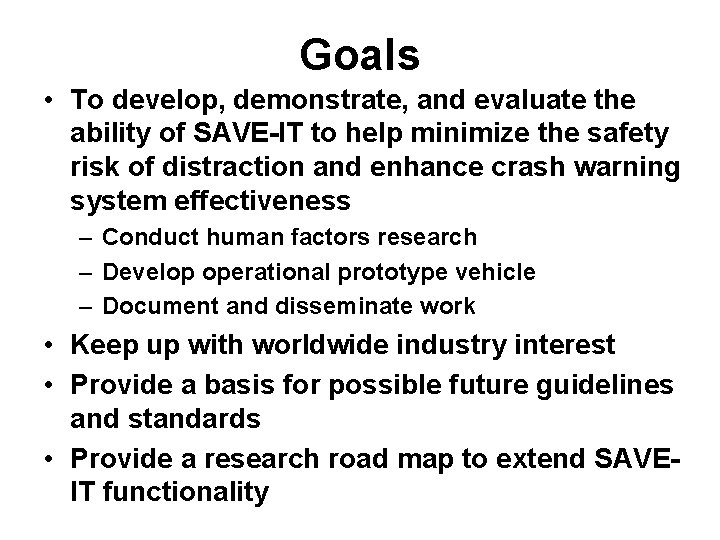 Goals • To develop, demonstrate, and evaluate the ability of SAVE-IT to help minimize