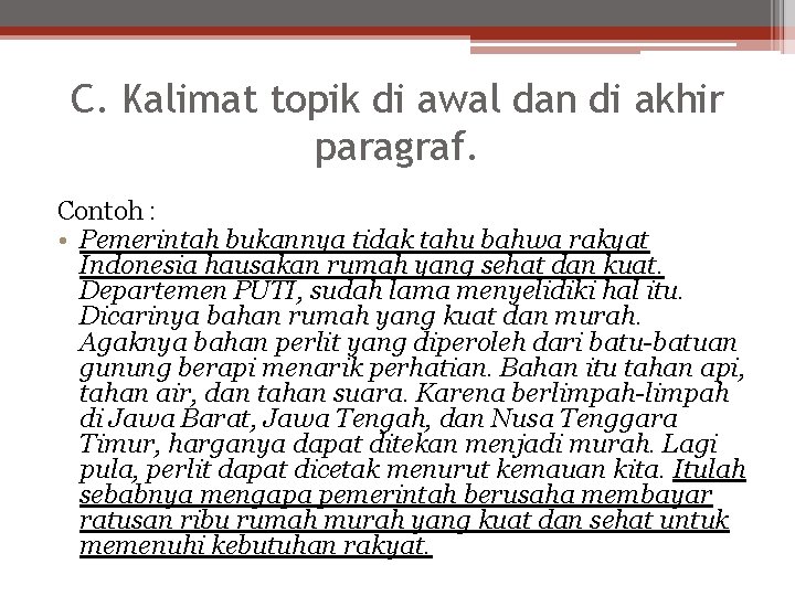 C. Kalimat topik di awal dan di akhir paragraf. Contoh : • Pemerintah bukannya