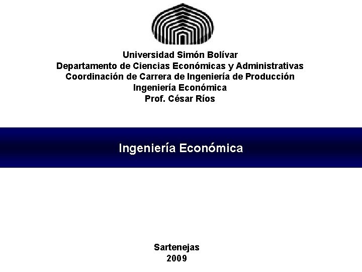 Universidad Simón Bolívar Departamento de Ciencias Económicas y Administrativas Coordinación de Carrera de Ingeniería