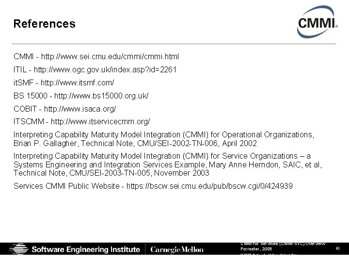 References CMMI - http: //www. sei. cmu. edu/cmmi. html ITIL - http: //www. ogc.