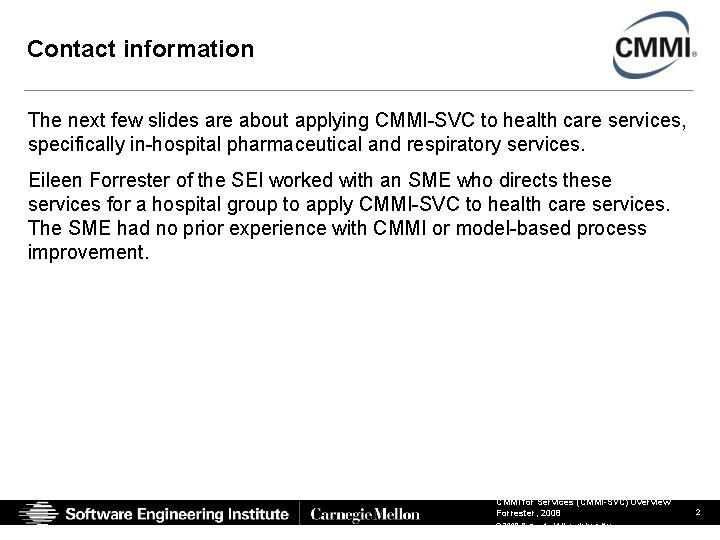 Contact information The next few slides are about applying CMMI-SVC to health care services,