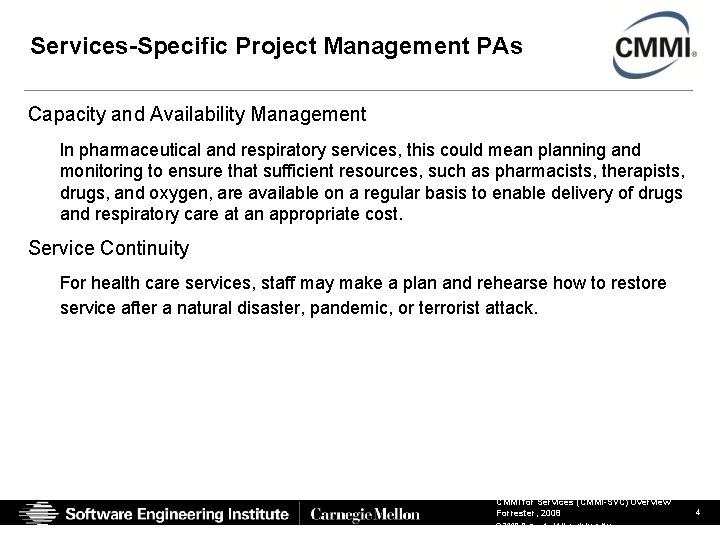Services-Specific Project Management PAs Capacity and Availability Management In pharmaceutical and respiratory services, this