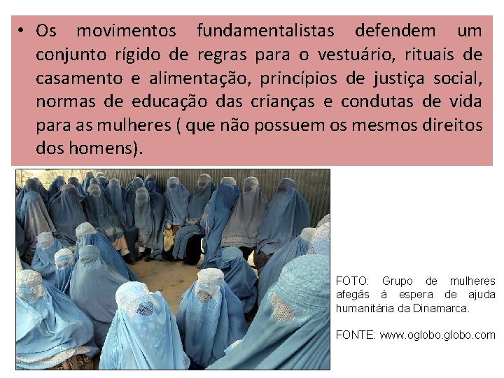  • Os movimentos fundamentalistas defendem um conjunto rígido de regras para o vestuário,