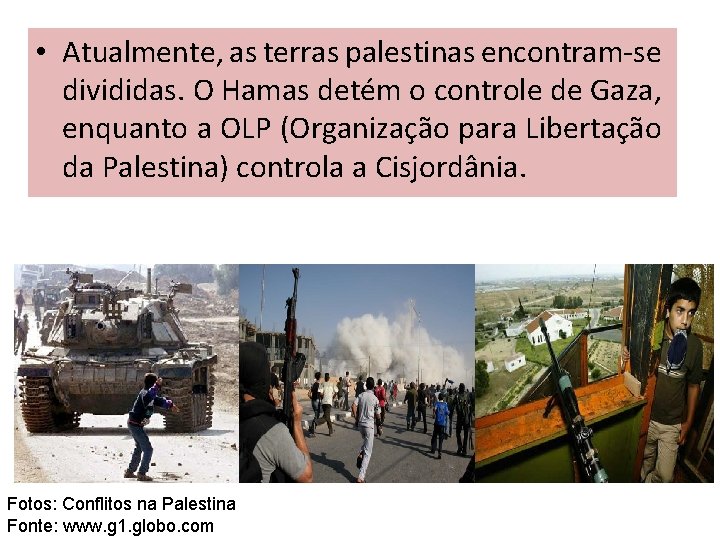 • Atualmente, as terras palestinas encontram-se divididas. O Hamas detém o controle de