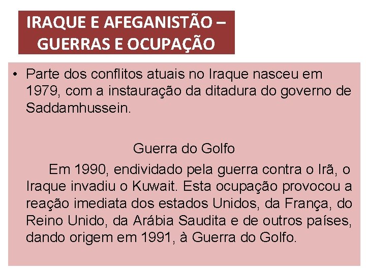IRAQUE E AFEGANISTÃO – GUERRAS E OCUPAÇÃO • Parte dos conflitos atuais no Iraque