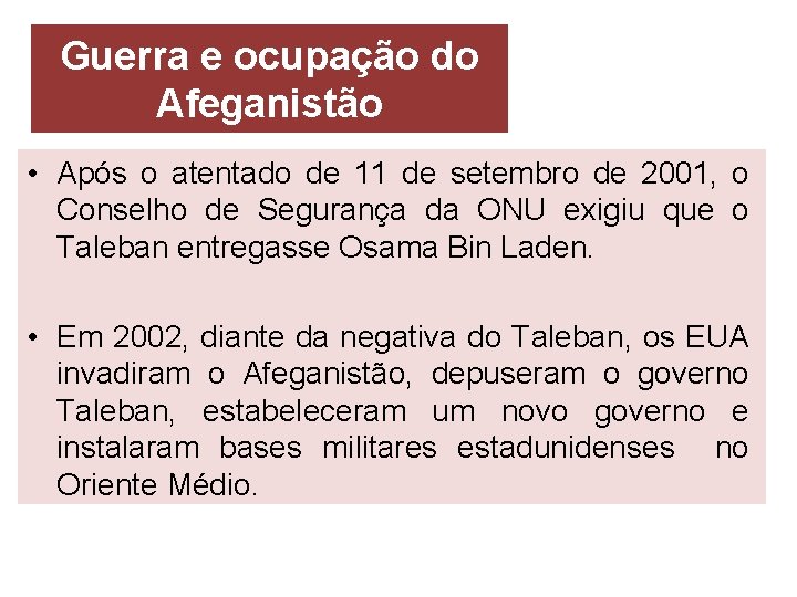 Guerra e ocupação do Afeganistão • Após o atentado de 11 de setembro de