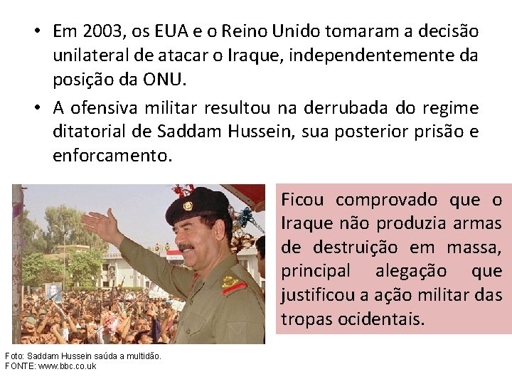  • Em 2003, os EUA e o Reino Unido tomaram a decisão unilateral