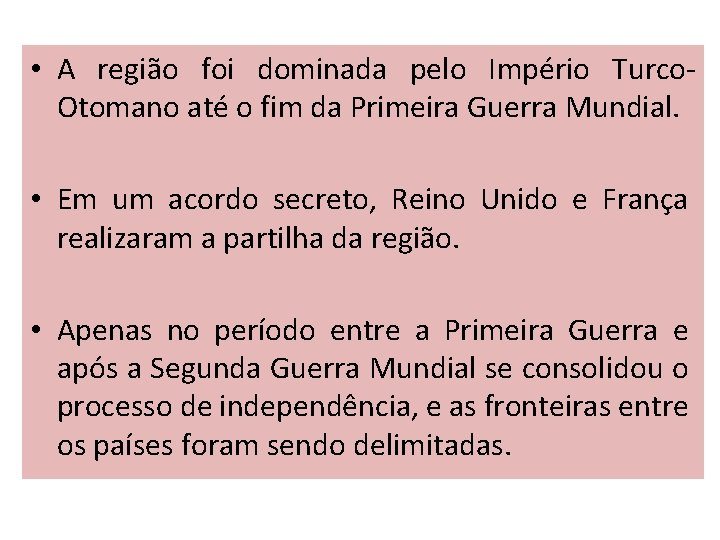  • A região foi dominada pelo Império Turco. Otomano até o fim da