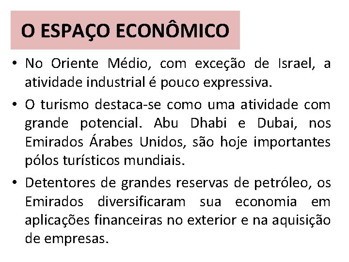 O ESPAÇO ECONÔMICO • No Oriente Médio, com exceção de Israel, a atividade industrial