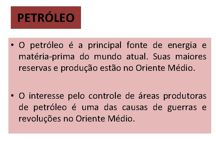 PETRÓLEO • O petróleo é a principal fonte de energia e matéria-prima do mundo