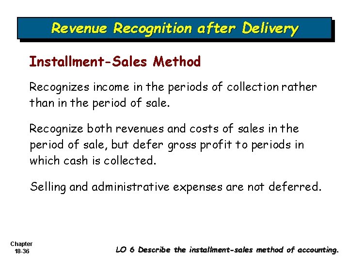 Revenue Recognition after Delivery Installment-Sales Method Recognizes income in the periods of collection rather